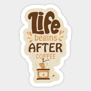 Life begins after coffee Sticker